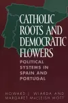 Catholic Roots and Democratic Flowers cover