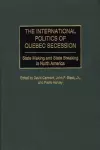 The International Politics of Quebec Secession cover