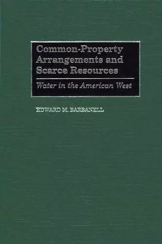 Common-Property Arrangements and Scarce Resources cover