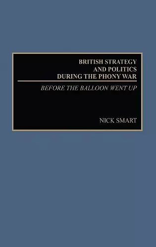 British Strategy and Politics during the Phony War cover
