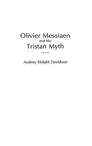 Olivier Messiaen and the Tristan Myth cover