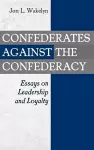 Confederates against the Confederacy cover