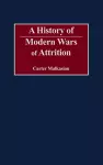 A History of Modern Wars of Attrition cover