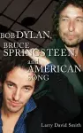 Bob Dylan, Bruce Springsteen, and American Song cover