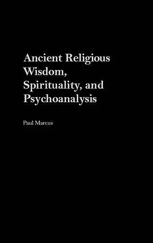 Ancient Religious Wisdom, Spirituality and Psychoanalysis cover