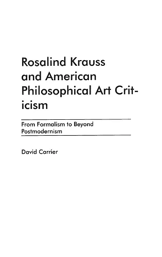 Rosalind Krauss and American Philosophical Art Criticism cover