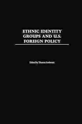 Ethnic Identity Groups and U.S. Foreign Policy cover