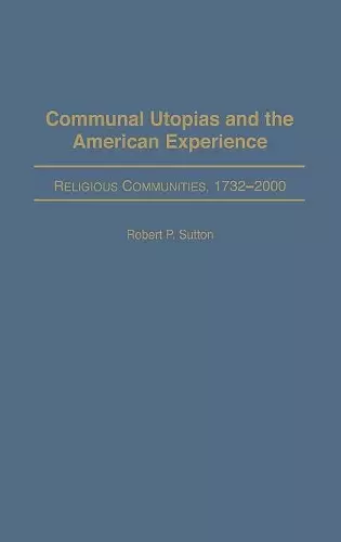 Communal Utopias and the American Experience Religious Communities, 1732-2000 cover
