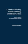Collective Memory, National Identity, and Ethnic Conflict cover