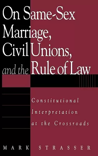 On Same-Sex Marriage, Civil Unions, and the Rule of Law cover