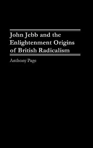 John Jebb and the Enlightenment Origins of British Radicalism cover