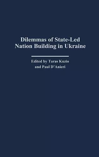 Dilemmas of State-Led Nation Building in Ukraine cover