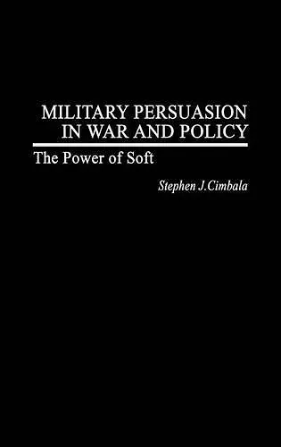 Military Persuasion in War and Policy cover