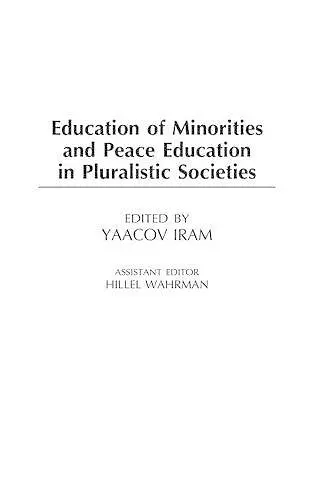Education of Minorities and Peace Education in Pluralistic Societies cover