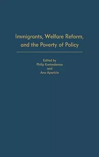 Immigrants, Welfare Reform, and the Poverty of Policy cover