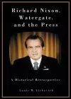 Richard Nixon, Watergate, and the Press cover