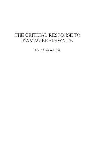 The Critical Response to Kamau Brathwaite cover