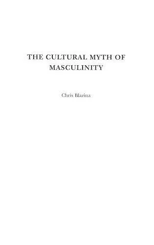 The Cultural Myth of Masculinity cover