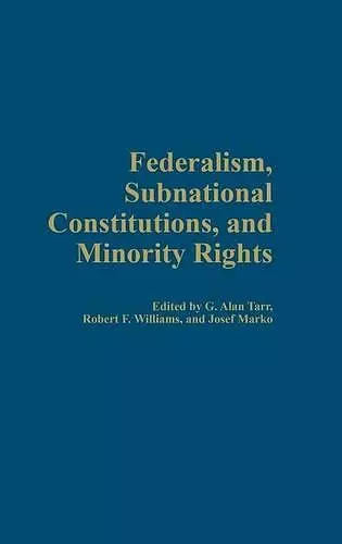 Federalism, Subnational Constitutions, and Minority Rights cover