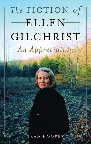 The Fiction of Ellen Gilchrist cover