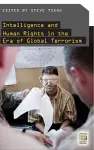 Intelligence and Human Rights in the Era of Global Terrorism cover