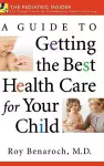 A Guide to Getting the Best Health Care for Your Child cover