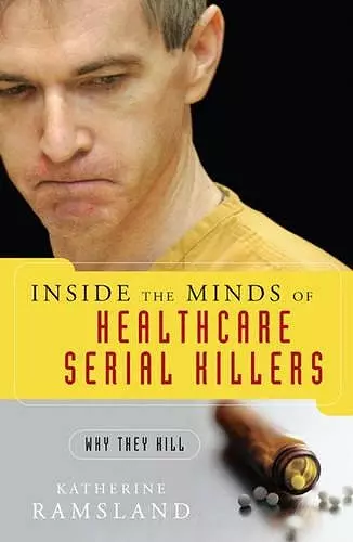 Inside the Minds of Healthcare Serial Killers cover