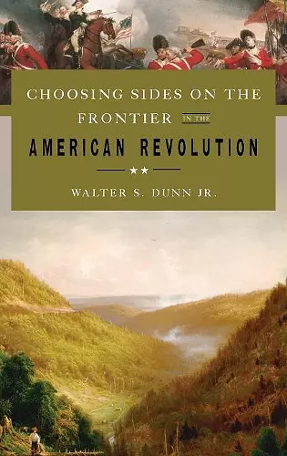 Choosing Sides on the Frontier in the American Revolution cover