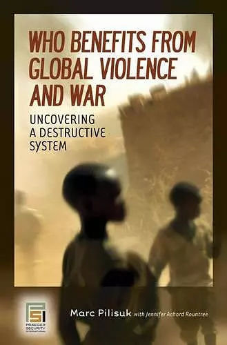 Who Benefits from Global Violence and War cover