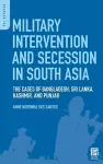 Military Intervention and Secession in South Asia cover