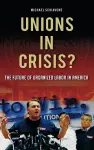Unions in Crisis? cover