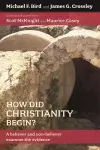 How Did Christianity Begin? cover