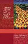 The Origins of Feasts, Fasts and Seasons in Early Christianity cover