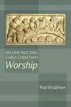 Reconstructing Early Christian Worship cover