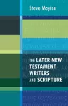 The Later New Testament Writers and Scripture cover