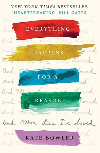 Everything Happens for a Reason and Other Lies I've Loved cover