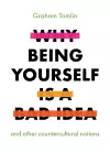 Why Being Yourself is a Bad Idea cover
