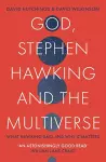 God, Stephen Hawking and the Multiverse cover