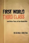 First World Third Class and Other Tales of the Global Mix cover