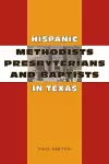 Hispanic Methodists, Presbyterians, and Baptists in Texas cover