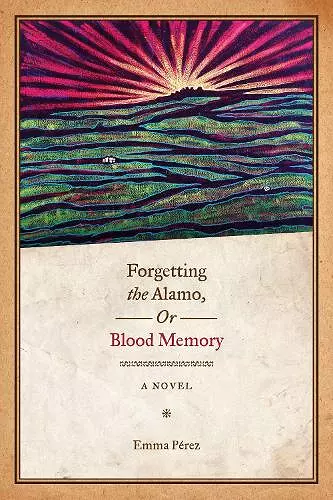 Forgetting the Alamo, Or, Blood Memory cover