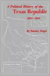 A Political History of the Texas Republic, 1836-1845 cover