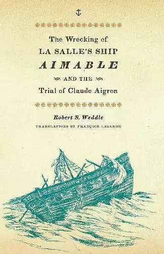 The Wrecking of La Salle's Ship Aimable and the Trial of Claude Aigron cover