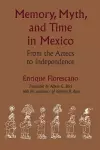 Memory, Myth, and Time in Mexico cover