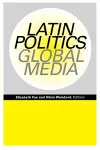 Latin Politics, Global Media cover