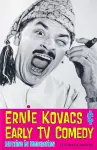 Ernie Kovacs & Early TV Comedy cover