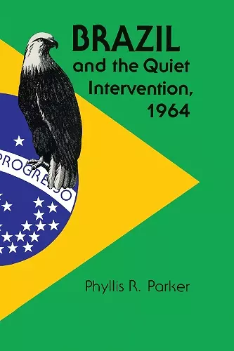 Brazil and the Quiet Intervention, 1964 cover