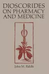 Dioscorides on Pharmacy and Medicine cover