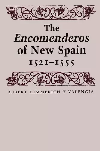 The Encomenderos of New Spain, 1521-1555 cover