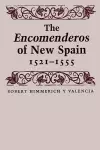 The Encomenderos of New Spain, 1521-1555 cover